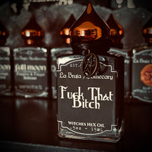 Load image into Gallery viewer, F.UC*K THAT BITCH! Witches Hexing Oil For Banishing, Unbinding & Hexing