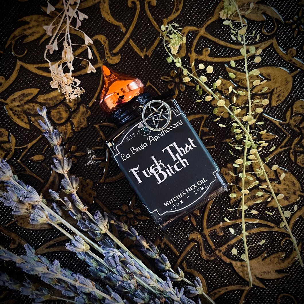 FUCK THAT BITCH! Witches Hexing Oil For Banishing, Unbinding & Hexing